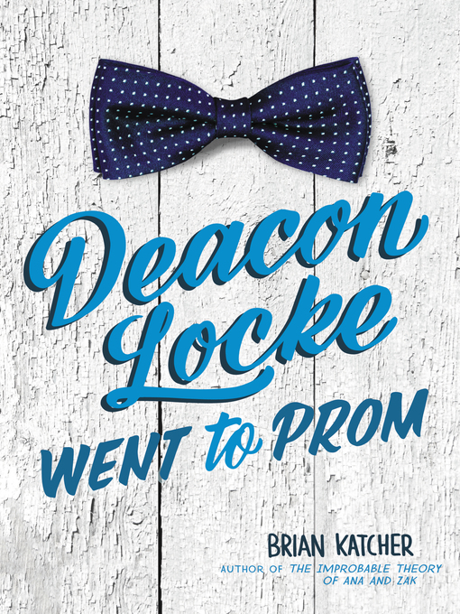 Title details for Deacon Locke Went to Prom by Brian Katcher - Wait list